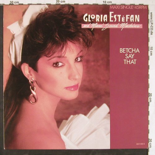 Estefan,Gloria & Miami Sound Machin: Betcha Say That*2, Epic(651125 6), NL, 1987 - 12inch - E4688 - 4,00 Euro
