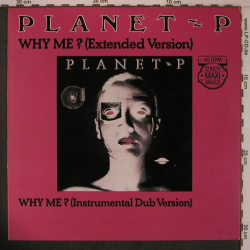 Planet-P: Why Me? Ext 6:28 / instr / dub, Geffen (A-12.3474), D, 1983 Typ: 12" Best.-Nr.: X7883 Preis: 7,50 Euro