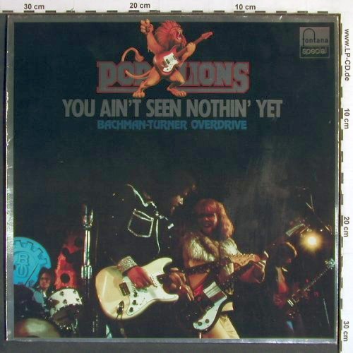 Bachman-Turner Overdrive: You Ain't See Nothin' Yet-Pop Lions, Fontana Special (6430 151), D, m /woc Typ: LP Best.-Nr.: Y7070 Preis: 4,00 Euro