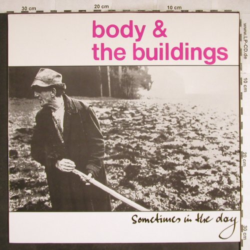Body & the Buildings: Sometimes In Thr Day, Heute(86276), D, 1986 - LP - H7531 - 5,00 Euro