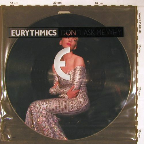 Eurythmics: Don't Ask Me Why+2  Picture Disc, BMG (DA P 19), UK, 1989 Typ: P12" Best.-Nr.: V3435 Preis: 12,50 Euro