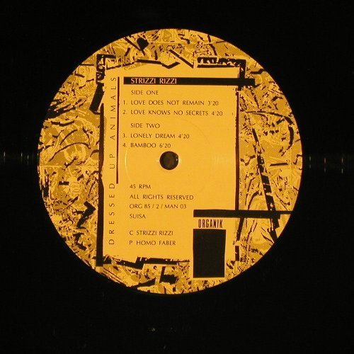 Strizzi Rizzi: Dressed Up Animals +3, Organic(ORG85 2 MAN 03), CH, 1985 - 12inch - Y1476 - 7,50 Euro