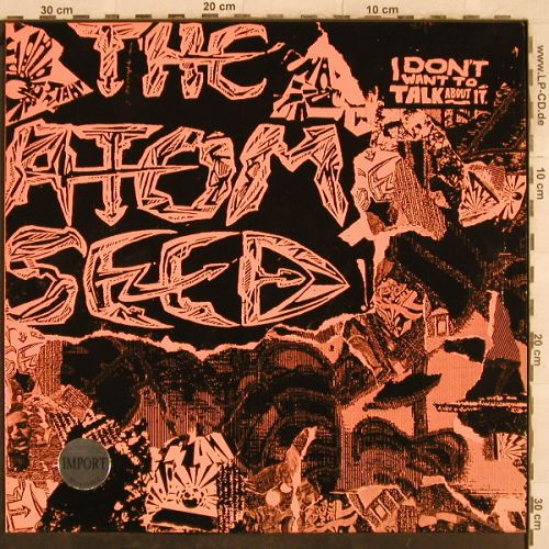Atom Seed: I Don't Want To Talk About it, Organ 001(860 947 975), D, 1990 - 12inch - H9727 - 2,00 Euro