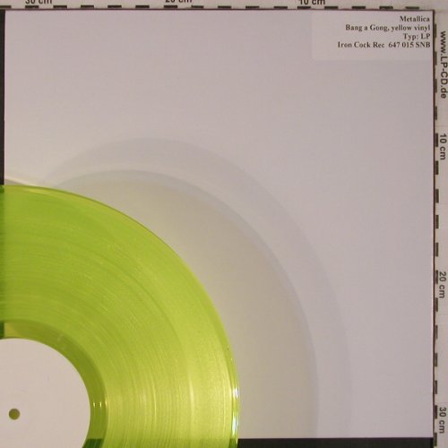 Metallica: Bang a Gong, yellow vinyl, NO COVER, Iron Cock Rec (647 015 SNB), UK Typ: LP Best.-Nr.: X6947 Preis: 12,50 Euro