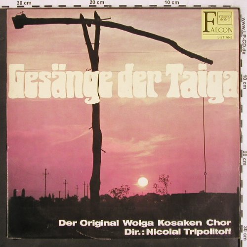 Original Wolga Kosaken Chor: Gesänge der Taiga,Nicol.Tripolitoff, Falcon (L-ST 7042), D Typ: LP Best.-Nr.: V3571 Preis: 6,00 Euro