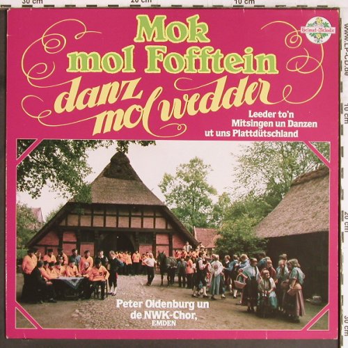 Oldenburg,Peter & NWK-Chor: Mok Mol Foftein, Danz Mol Wedder, Heimat-Melodie (PL 29475), D, 1981 Typ: LP Best.-Nr.: Y2745 Preis: 5,00 Euro