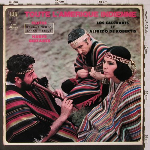 Los Calchakis et Alfredo deRobertis: Toute L'Ameriqe Indienne, Arion(30 D 069), NL, 1971 - LP - Y1777 - 7,50 Euro