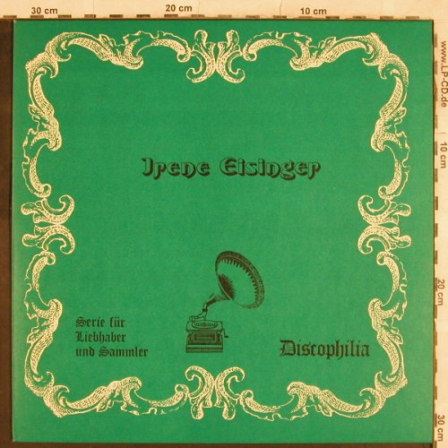 Eisinger,Irene: Historische Aufnahmen, Discophilia (DIS 13/KG-E-2), D Typ: LP Best.-Nr.: L4788 Preis: 9,00 Euro