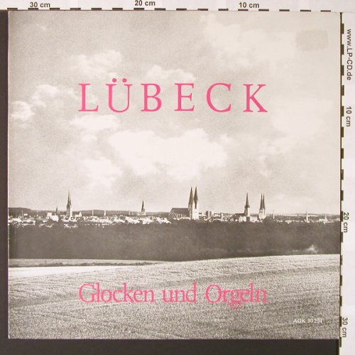 V.A.Lübeck Glocken und Orgeln: St.Marien, St.Jacobi, Ägidien, Dom, Axel Gerhard Khl(AGK 30 204), D, Foc,  - LP - L6768 - 7,50 Euro