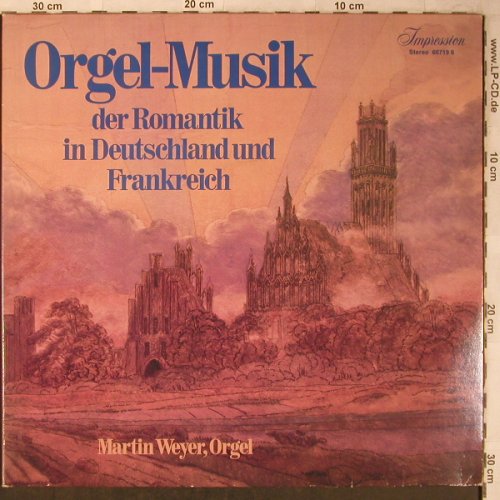 Weyer,Martin: Orgelmusik d.Romantik in Deutl/Fra, Impression(66719 6), D Club-Ed.,  - 2LP - L8425 - 9,00 Euro