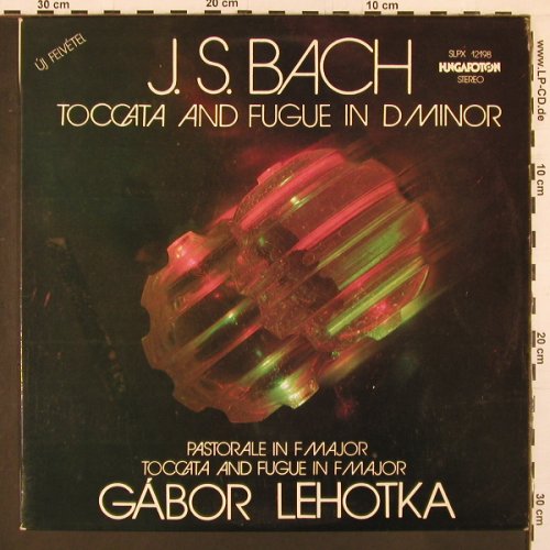 Bach,Johann Sebastian: Toccata & Fugue In D Minor, Hungaroton(SLPX 12198), H, 1980 - LP - L9953 - 6,00 Euro