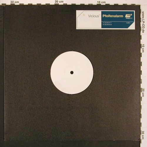 Vicious: Pfeifenalarm*2, Clubland(CLR011), D, 2001 - 12inch - X9696 - 4,00 Euro