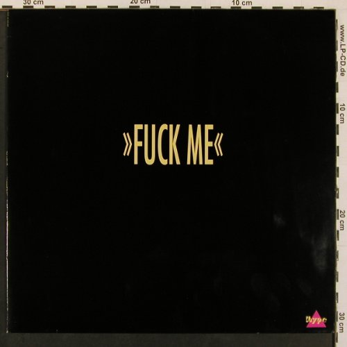 Bleep,The: Fuck Me*2, !Hype (M 569), D, 1991 Typ: 12" Best.-Nr.: X9941 Preis: 4,00 Euro