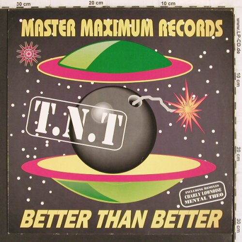 T.N.T: Better Than Better *4, Master Max(MM 1014), NL, 1994 - 12inch - Y141 - 5,00 Euro
