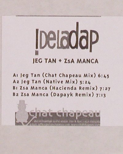 Deladab: Jeg Tan*2 / Zsa Manca*2, Chat Chapeau Promo (CCR001-6), , 2005 Typ: 12" Best.-Nr.: Y3816 Preis: 6,00 Euro