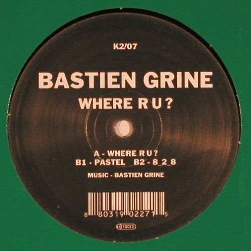 Bastien Grine: Where R U ?/Pastel B2-8_2_8, Kompakt (K2/07), D, 2006 Typ: 12" Best.-Nr.: Y3851 Preis: 7,50 Euro