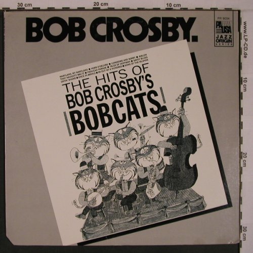 Crosby,Bob: The Hits of B.C's Bobcats, Pausa Records (PR 9034), US, co, 1985 Typ: LP Best.-Nr.: X6960 Preis: 9,00 Euro