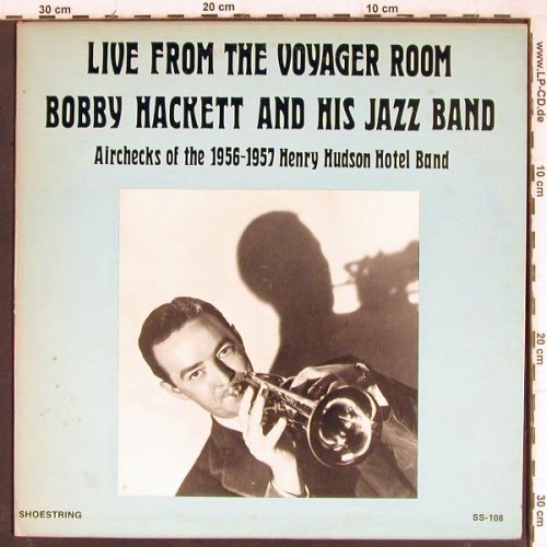 Hackett,Bobby  and his Jazzband: Live from the Voyager Room, Shoestring (SS-108), US Typ: LP Best.-Nr.: Y8355 Preis: 9,00 Euro