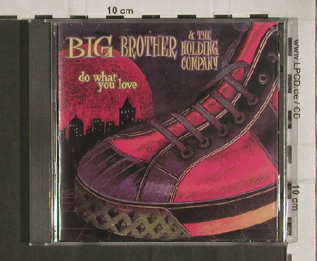 Big Brother & Holding Company: Do what you Love, bbhc.com(), A, 98 - CD - 80992 - 7,50 Euro
