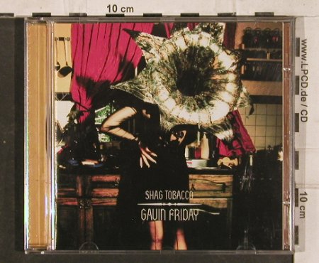 Friday,Gavin: Shag Tobacco, Island, , 1995 Typ: CD Best.-Nr.: 83101 Preis: 10,00 Euro