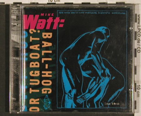 Watt,Mike: Ball Hog Or Tugboat?, Columbia(), A, 1995 - CD - 83399 - 5,00 Euro