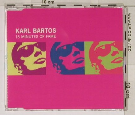 Bartos,Karl: 15 Minutes of Fame,1Tr.Promo, BigPop(), , 00 - CD5inch - 90381 - 10,00 Euro