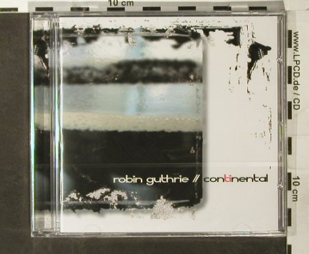 Guthrie,Robin: Continental,FS-New, Mute, UK, 2006 Typ: CD Best.-Nr.: 93516 Preis: 10,00 Euro