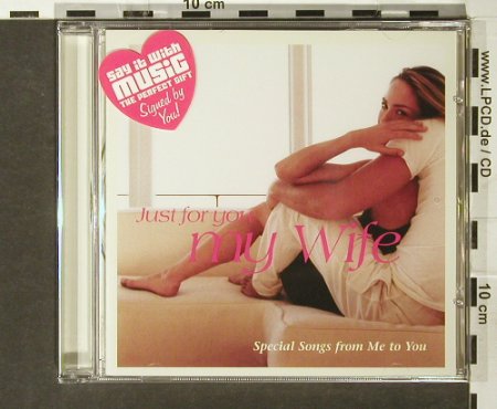 V.A.Just for You: My Wife, FS-New, Just for You, , 2004 Typ: CD Best.-Nr.: 93893 Preis: 5,00 Euro
