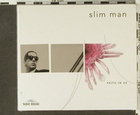 Slim Man: Faith in us, Digi, FS-New, Wave Music, D, 1999 Typ: CD Best.-Nr.: 94582 Preis: 10,00 Euro