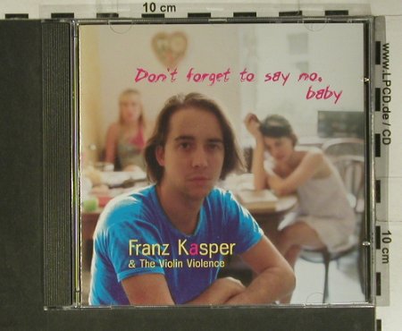 Kasper,Franz: Don't Forget To Say No, Day-Glo(DG CD110), EU, 2004 - CD - 98925 - 5,00 Euro