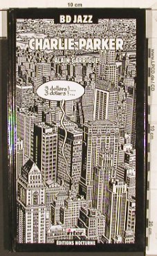 Parker,Charlie: Same,Bande Dessine, Alain Garrigue, Nocturne(JZBD 009), I,Digibook, 2003 - 2CD - 83809 - 15,00 Euro