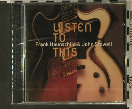 Haunschild,Frank & John Stowell: Listen To This, FS-New, Acoustic Music, D, 2004 Typ: CD Best.-Nr.: 98059 Preis: 10,00 Euro