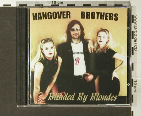 Hangover Brothers: Blinded By Blondes,Jürgen Denys, Hangover Records (HR 1998), D, 1998 Typ: CD Best.-Nr.: 83831 Preis: 12,50 Euro