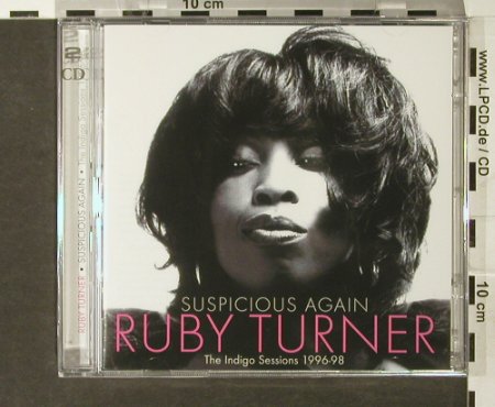 Turner,Ruby: Suspicious Again,Indigo Sess.96-98, Castle(), UK, FS-New, 2005 - 2CD - 93955 - 10,00 Euro
