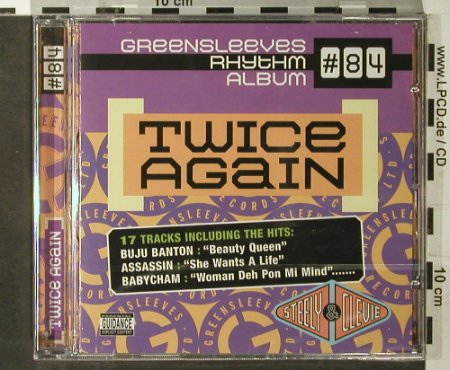 V.A.Greensleeves Rhythm Album: #84, Riddim ,Twice Again, Greensleeves Rec.(GRELcd784), UK, 2006 - CD - 93587 - 7,50 Euro