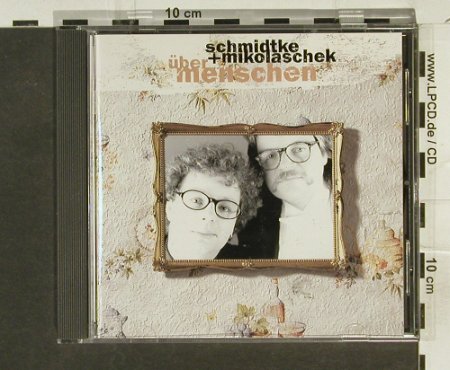 Schmidkte + Mikolaschek: Über Menschen, KIP, D, 96 Typ: CD Best.-Nr.: 50200 Preis: 5,00 Euro