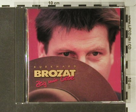 Brozat,Burkhard: Zeig Mir Liebe, WEA(), D, 1993 - CD - 57586 - 7,50 Euro