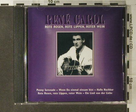 Carol,Rene: Rote Rosen, Rote Lippen,Roter Wein, Selected Sound(929.1016-2), CH, 1996 - CD - 65637 - 4,00 Euro