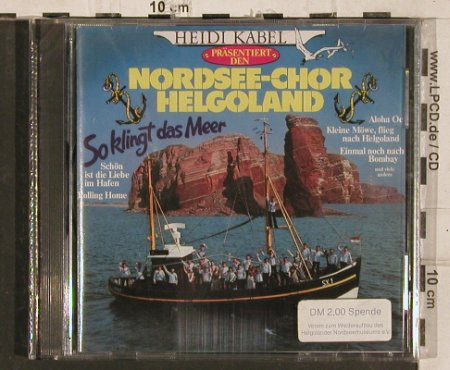 Nordsee-Chor Helgoland: So klingt das Meer,Heidi Kabel pres, Constar Music (53 93 3), D,FS-New Typ: CD Best.-Nr.: 82184 Preis: 10,00 Euro