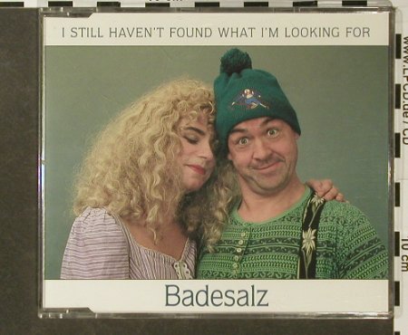 Badesalz: I still haven't found what I'm Look, Columbia, A, 1991 Typ: CD5" Best.-Nr.: 96447 Preis: 2,50 Euro