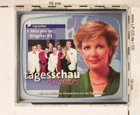 Tagesschau - Allstars: Miss you so (Dagmar B.), Edel(), D, 00 - CD5inch - 57179 - 4,00 Euro