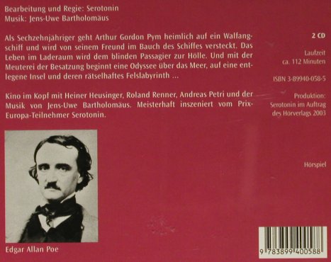 Arthur Gordon Pym: Der Bericht des, Serotonin, Der Hörverlag, D, 2003 Typ: 2CD Best.-Nr.: 93917 Preis: 11,50 Euro