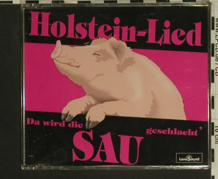 V.A.Holstein-Lied: Da wird die Sau geschlacht', 4Tr., Lane Sound, D, 1994 Typ: CD5" Best.-Nr.: 97575 Preis: 2,50 Euro