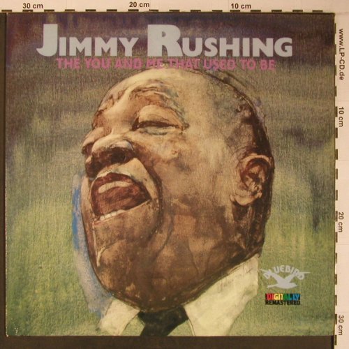 Rushing,Jimmy: The You And Me That Used To Be, Bluebird,Ri (NL86460), D,like new, 1989 Typ: LP Best.-Nr.: X6512 Preis: 12,50 Euro