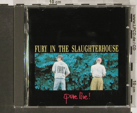 Fury In The Slaughterhouse: Pure Live!, SPV, D, 92 Typ: CD Best.-Nr.: 52049 Preis: 10,00 Euro