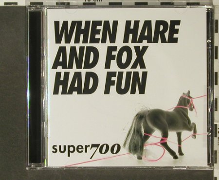 Super700: When Hare and Fox Had Fun, Lasso Music(cer2001), , 2001 - CD5inch - 53911 - 4,00 Euro