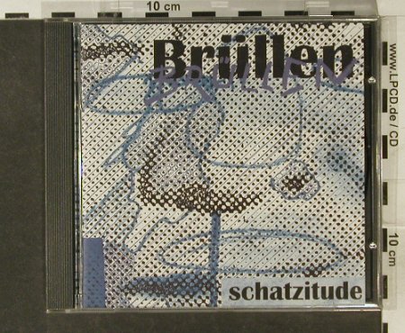 Brüllen: Schatzitude, Buback(BTT 047), D, 1997 - CD - 54206 - 7,50 Euro