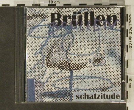 Brüllen: Schatzitude, Buback (BTT 047), D, 1997 Typ: CD Best.-Nr.: 54206 Preis: 7,50 Euro