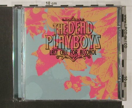 Dead Playboys: Last Call For Alcohol, Deaf&Dumb (FBRCD023), S, 2003 Typ: CD Best.-Nr.: 54941 Preis: 10,00 Euro