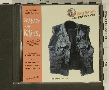 Big Balls & Great White Idiot: The Big Waltz, Facts, Balls Rec., D, 96 Typ: CD Best.-Nr.: 55528 Preis: 12,50 Euro